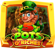 5 Pots o’ Riches